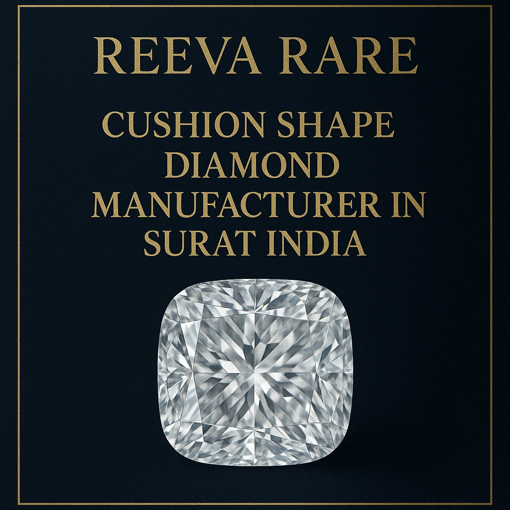Cushion‑shape diamond manufacturer in Surat India Reeva Rare luxury jewellery brand