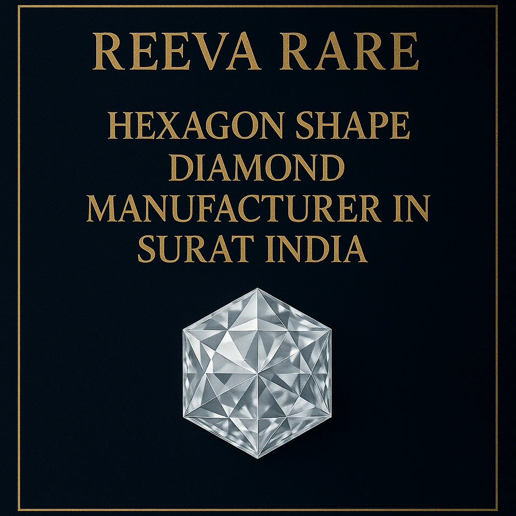 Hexagon‑shape diamond manufacturer in Surat India Reeva Rare luxury jewellery brand