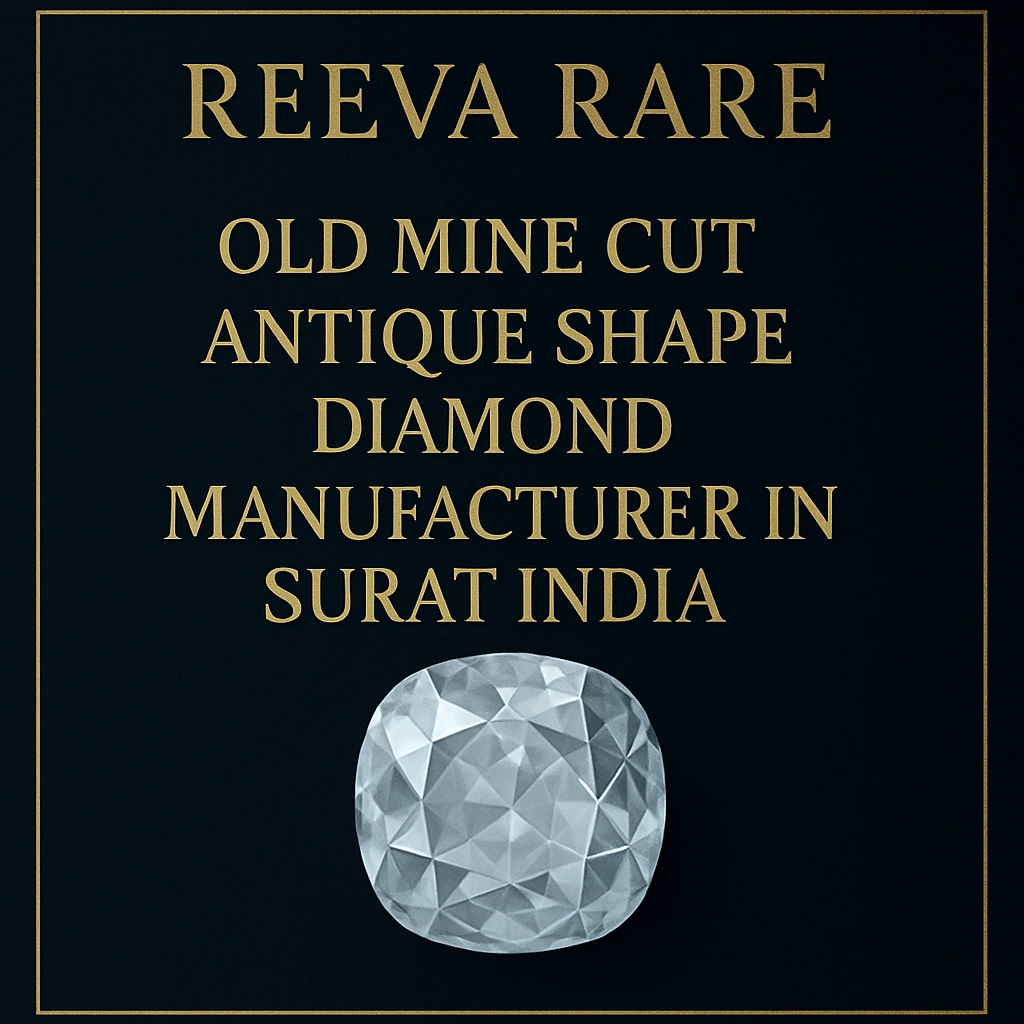 Old mine cut diamond manufacturer in Surat India Reeva Rare luxury jewellery brand